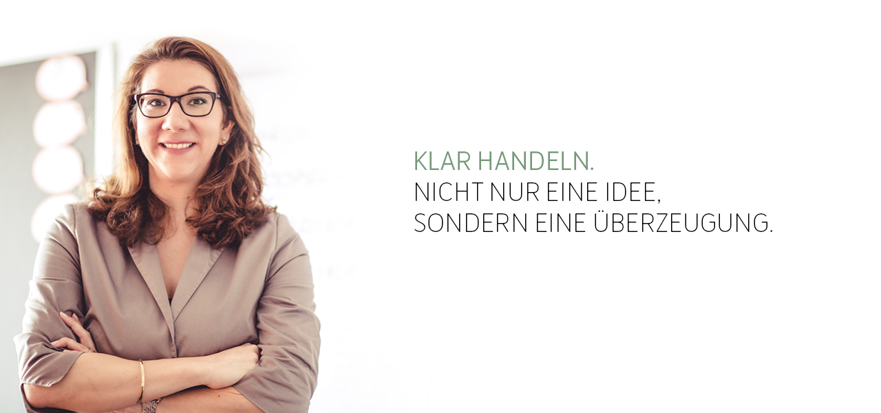 Klar handeln. Nicht nur eine Idee, sondern eine Überzeugung.